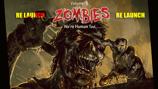 The RELAUNCH of Zombies We're Human Too - Volume Two